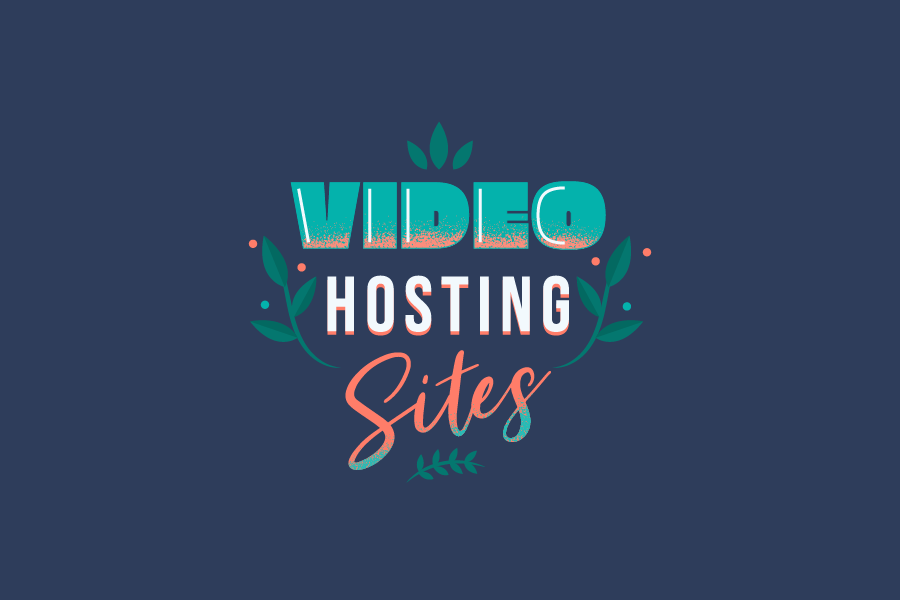 7 Best Video Hosting Sites You Need to Know in 2020