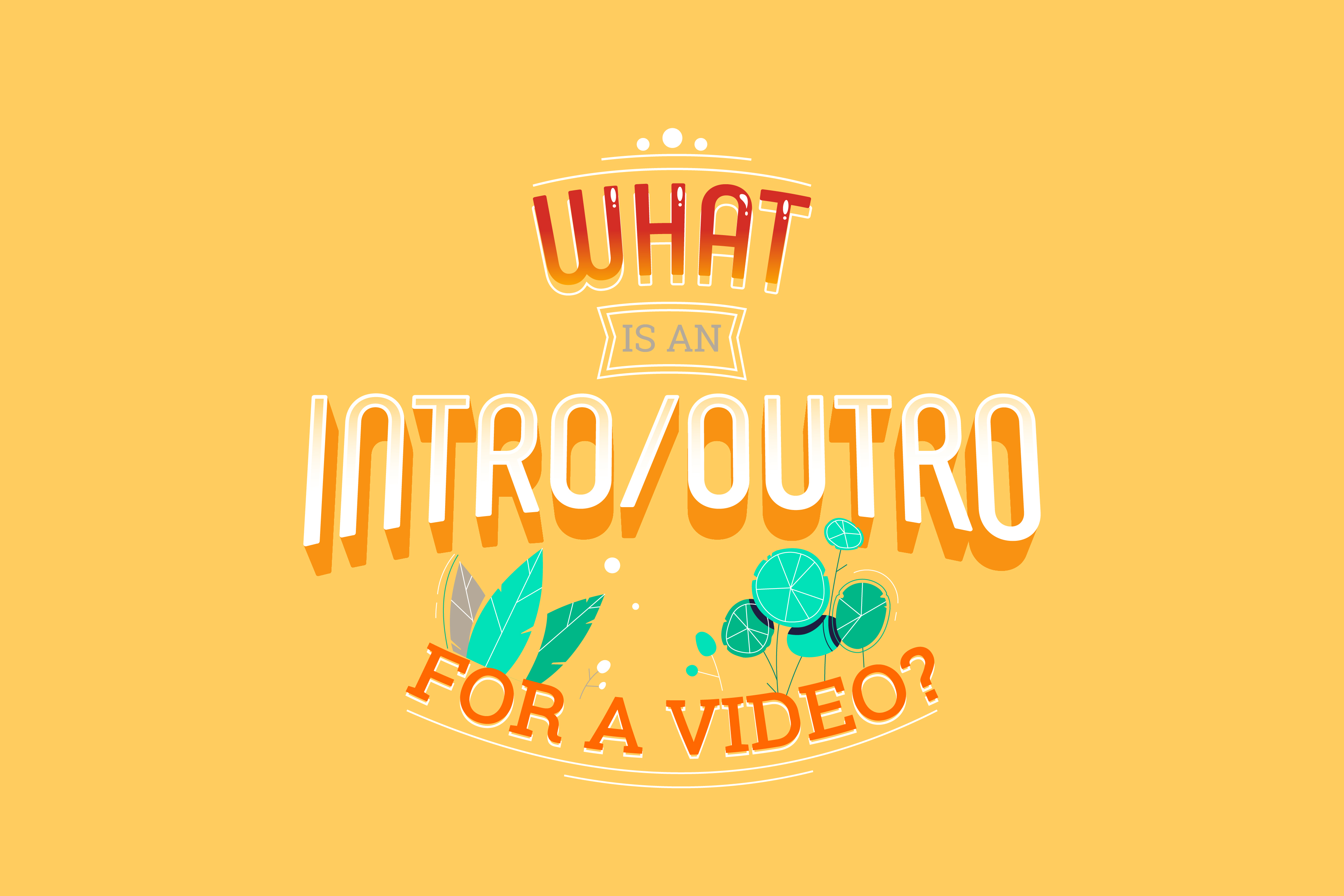 WAS IST EIN INTRO/OUTRO FÜR EIN VIDEO?