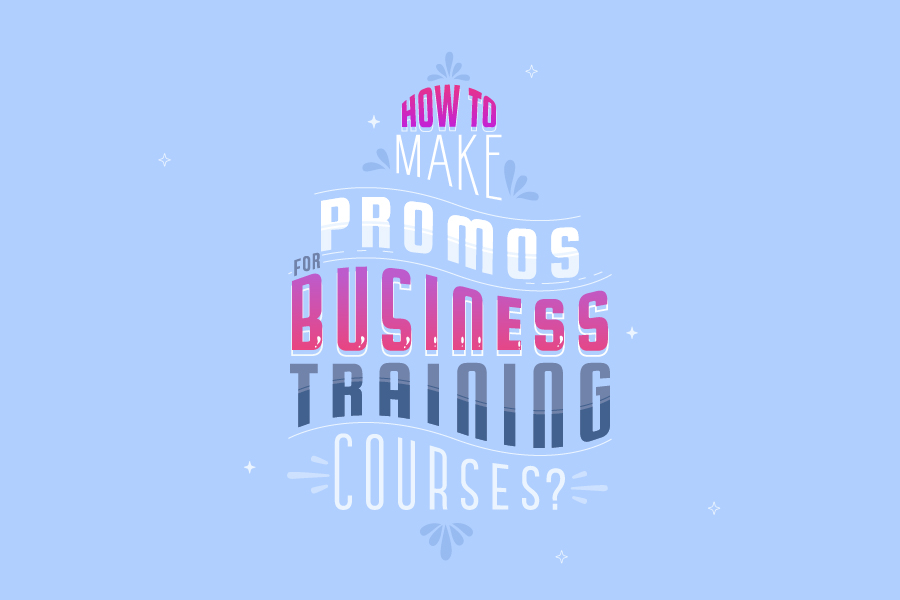 How to Make Promos for Business Training Courses?