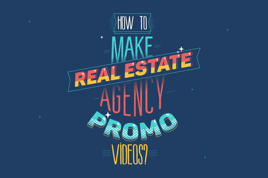 How to Make Real Estate Agency Promo Videos?