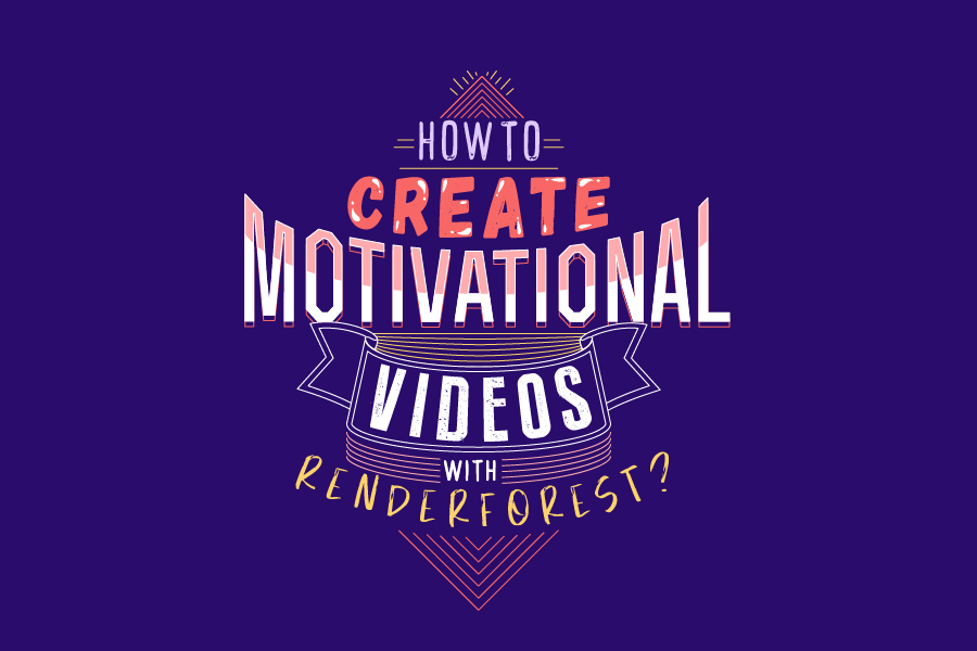 How to Create Motivational Videos with Renderforest?