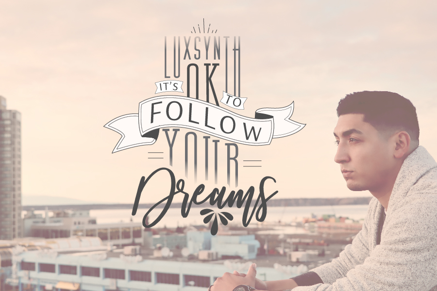Luxsynth: It’s ok to Follow Your Dreams
