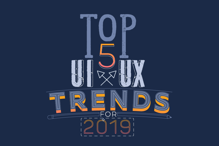 Top 5 UI/UX Trends for 2019